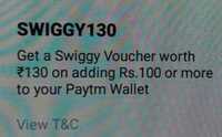 Get Free  Swiggy Voucher Worth Rs 130  on adding Rs 100 or more to  Paytm  Wallet  (User specific )