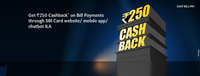 Rs 250 cashback on cumulative bill payments of Rs 5000 or more via SBI Card site, mobile app or chatbot ILA