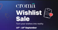 Croma Wishlist Sale 15-19th Sept Upto 85% off + 10% off on Bank Cards