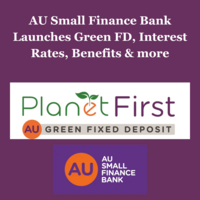 AU Small Finance Bank Launches Green FD, Interest Rates, Benefits & more