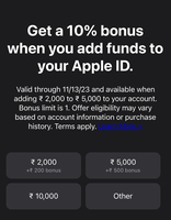 Apple Id wallet: 10% extra on adding money to apple wallet. << may be user specific >>