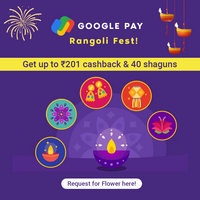 Gpay Rangoli Fest - Get upto Rs.201 cashback and 40 shagun