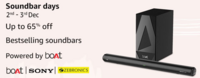  Amazon Sound bar days Upto 65% off + Extra Upto 10% Off Bank Offer (2nd - 3rd Dec)