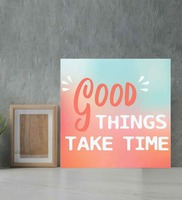 Good Things Take Time Multicolour MDF Unframed Art Print,By Chaque Decor