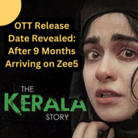 The Kerala Story OTT Release Date & Platform! Watch Kerala Story Online
