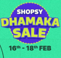 Shopsy Dhamaka Sale-Mind Blowing Offers From ₹9 (16th-18th Feb)