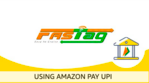 Amazon FASTag Flat ₹25 cashback on Min. payment of ₹100 (user specific)