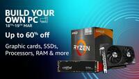 Build Your Own PC [18th-19th Mar] - Up To 60% Off On Graphic Cards, SSDs Processors, RAM & More
