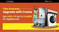 Croma 10% Discount - 10% off up to ₹4,000 on ACs, Refrigerators, Washing Machines, and TVs above ₹15,000