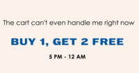 limited time Sale Buy 1 Get 2 Free ( 5pm -12am) 