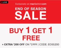 Max Fashion - End of Season Sale - Buy 1 Get 1 Free + Buy 2 get additional 10% off + Extra 200 off on 1999