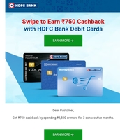 Spend Rs 2500 or more in a month for 3 consecutive months and get a Cashback of Rs 750..HDFC debit card