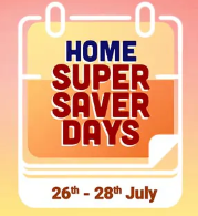 Home Super Saver Days Upto 80% off + Bank offers (26th to 28th July)