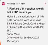 Make 3 transactions each of INR 1000* or more with your Axis Bank Flipkart Credit Card and get a Flipkart gift voucher worth INR 250* ( may be user specific)