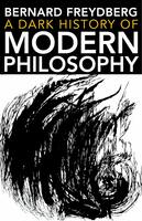 A Dark History of Modern Philosophy (Studies in Continental Thought) Paperback – 14 August 2017