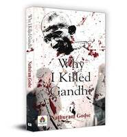 Why I Killed Gandhi? (Why I Assassinated Gandhi: Story Behind Mahatma Gandhi's Assassination) Paperback – 4 January 2022