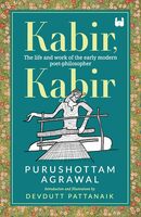 Kabir, Kabir: The life and work of the early modern poet-philosopher Paperback