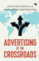 Advertising at the Crossroads Hardcover  by JOHN PHILIP JONES 