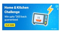 Home & Kitchen Challenge | Win upto ₹300 back guaranteed