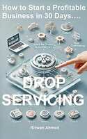 Free eBook: Drop Servicing : How to Start a Profitable Business in 30 Days