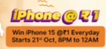 (Upcoming) Win iPhone 15 at Re.1 | Everyday Starts 21st Oct, 8PM to 12AM