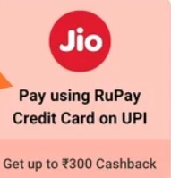 MyJio: Get Rs.30-300 Cashback on Min. Rs.499 Transaction using Paytm Rupay CC UPI