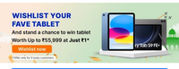 Wishlist & Win tablet at Just ₹1 (Offer only for 5 lucky customers)