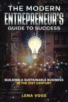 (Price Error) The Modern Entrepreneur's Guide to Success: Building a Sustainable Business in the 21st Century 