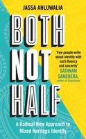 Both Not Half : A Radical New Approach to Mixed Heritage Identity Paperback – 25 May 2024
