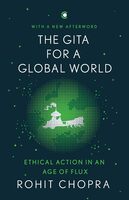 The Gita for a Global World: Ethical Action in an Age of Flux Paperback – 4 September 2023