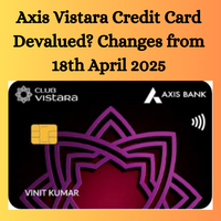 Axis Vistara Credit Card Devalued? Changes from 18th April 2025