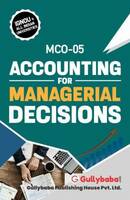 IGNOU MCO-05 - Accounting For Managerial Decisions, Latest Help Book Edition (WHATSAPP 8130208920)  (Paperback, Gully Baba)