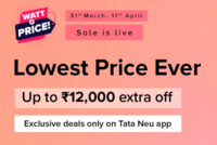 Tataneu x Croma watt a price sale up to ₹12000 off in exclusive deals