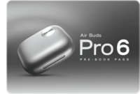 Air Buds Pro 6 Pre-Order Pass