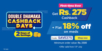 Double Dhamaka Cashback Days : Flat 18% off + ₹275 Cashback on meds