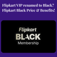 Flipkart VIP renamed to Black? Flipkart Black Price & Benefits!