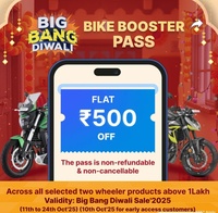Bike Booster Pass Applicable on selected two wheeler products. Buy the Booster Pass only at 199 & Get flat 500 off.