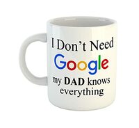 ASHVAH I Don't Need Google My DAD Knows Everything - Best Gift for Dad/Papa/Father on Birthday/Father's Day
