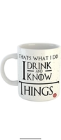 The Elite Store That's What I Do I Drink & Know Things Printed Game Of Thrones Ceramic Coffee Mug (325 ml)