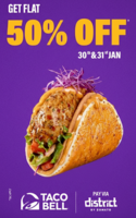 District : Flat 50% Off on Taco Bell (30th to 31st January)