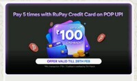 POP UPI : Just do 5 or more RuPay Credit Card payments of ₹19+ on POP UPI & get ₹100 cashback