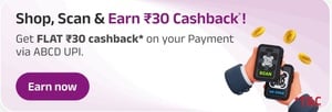 ABCD UPI : Flat ₹30 Cashback on Scan & Pay or Online Merchant Payment of min ₹400(Works on cc bill qr payment)