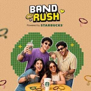 BAND RUSH
Powered by STARBUCKS
Collect Bands & Win FREE Coffee For A Year