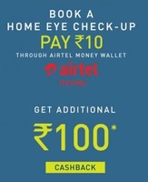 Book a Home Eye Check-up by paying Rs. 10 through airtel money and get Rs. 100 cash back.