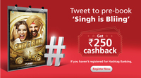 enjoy 250 cashback on Pre-book movie tickets of “Singh is Bliing” for the evening show between 5 p.m. to 9 p.m. at PVR Cinemas