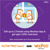 WooHoo - Gift up to 2 friends of yours & get up to 150% cash back via Woohoo app