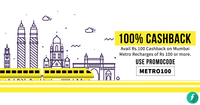 Rs.100 cashback on Mumbai Metro Recharges of Rs 100 or more.