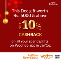 Woohoo : Gift worth Rs. 5000 & above. Get 10% cashback