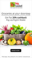  upcoming Get 20% cashback when you pay via Paytm Wallet @Big basket
