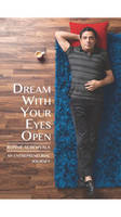 Dream With Your Eyes Open: An Entrepreneurial Journey 